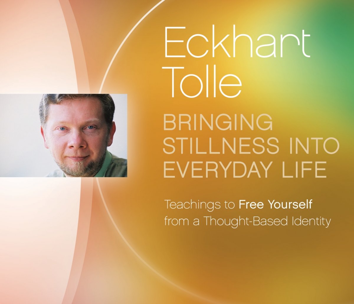Bringing stillness into everyday life - Eckhart Tolle