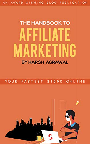 the handbook to affiliate marketing by harsh agrawal